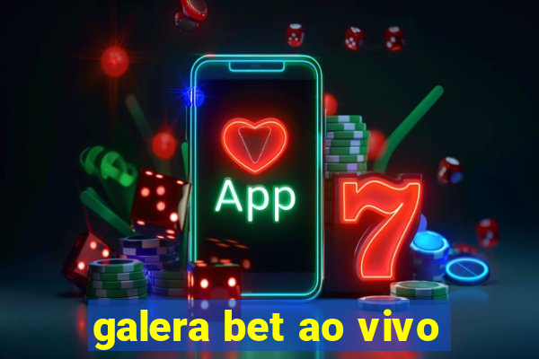 galera bet ao vivo