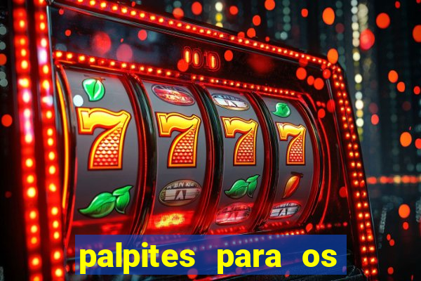 palpites para os jogos de hoje no brasileir?o