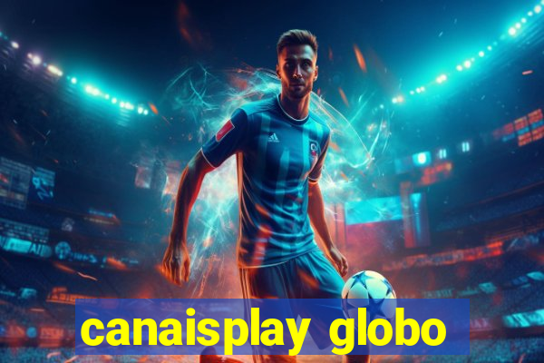 canaisplay globo