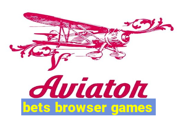 bets browser games