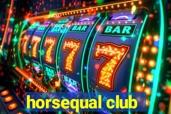 horsequal club