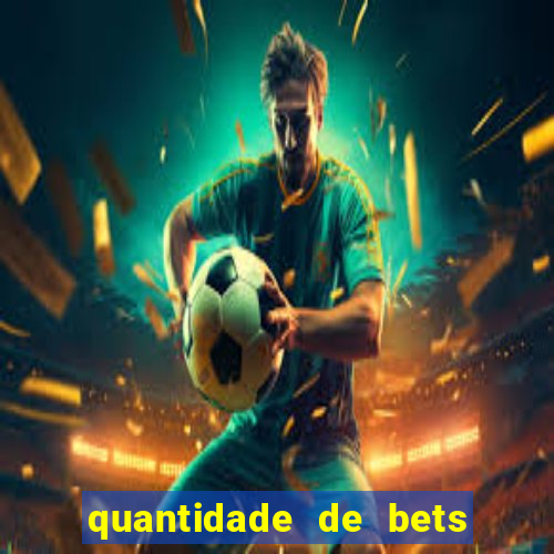 quantidade de bets no brasil