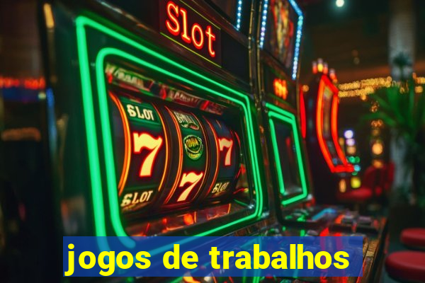 jogos de trabalhos