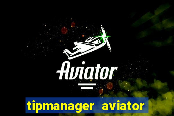 tipmanager aviator aposta ganha