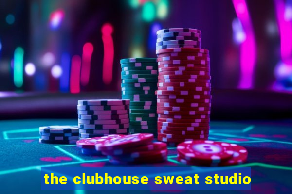 the clubhouse sweat studio