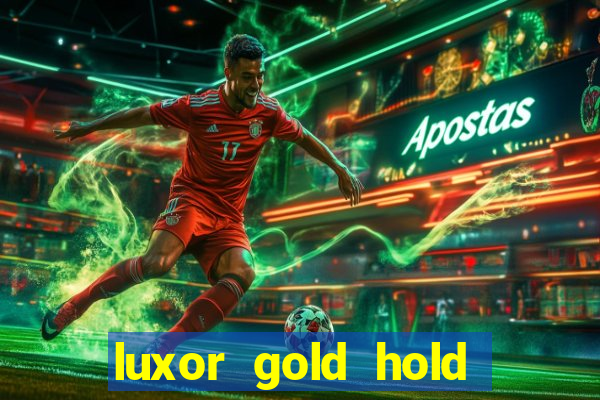 luxor gold hold and win slot