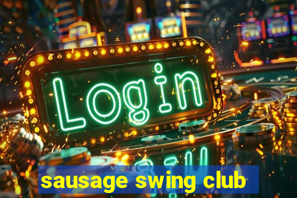 sausage swing club