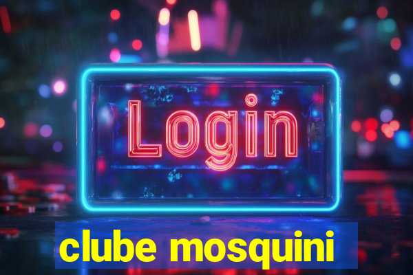 clube mosquini