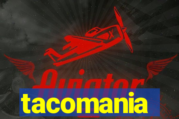 tacomania