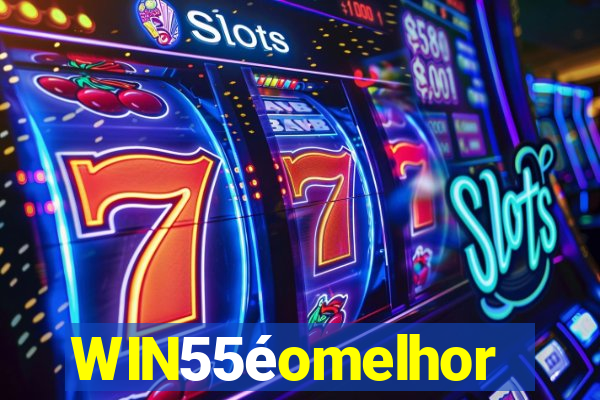 WIN55éomelhor