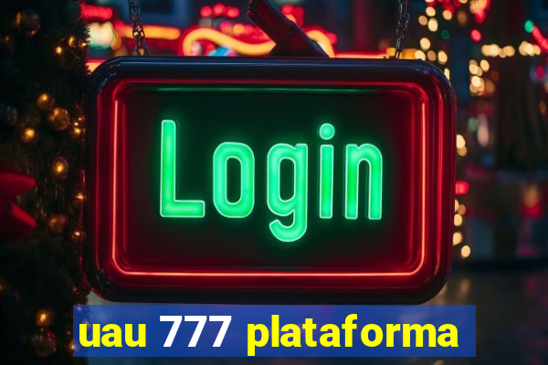 uau 777 plataforma