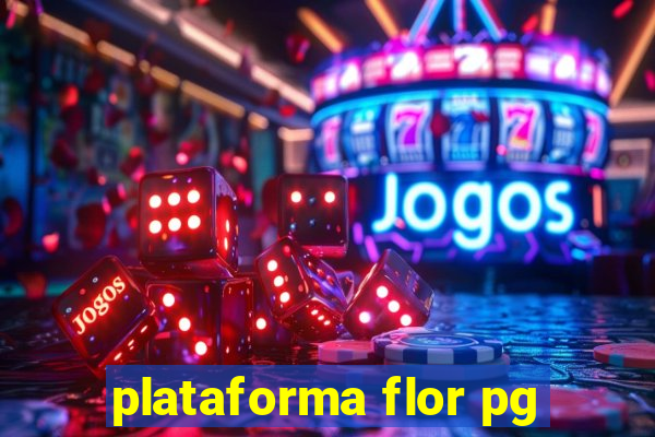 plataforma flor pg