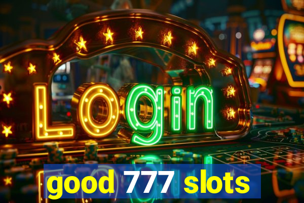 good 777 slots