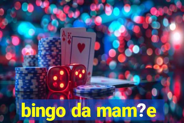 bingo da mam?e