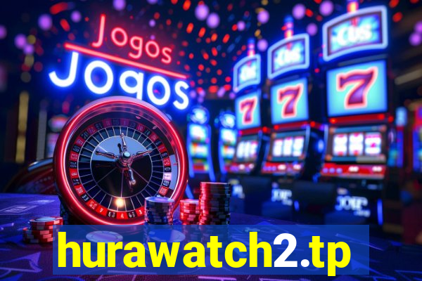 hurawatch2.tp