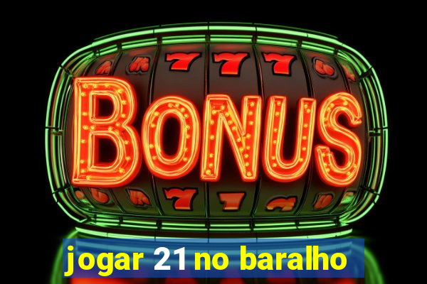 jogar 21 no baralho