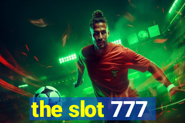 the slot 777