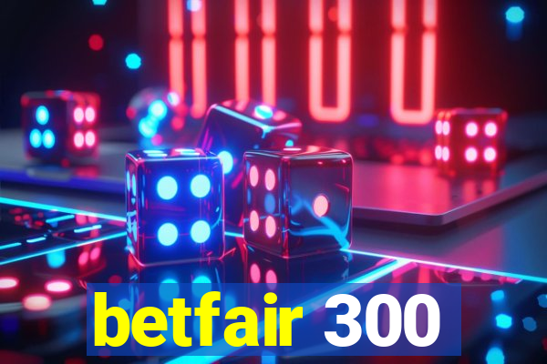 betfair 300