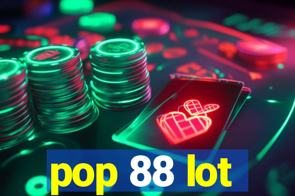 pop 88 lot