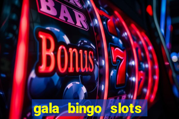 gala bingo slots and games