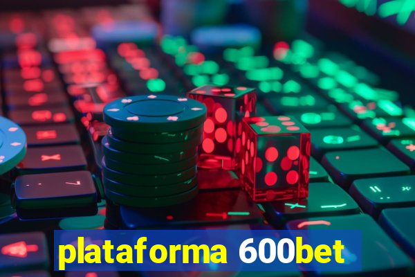 plataforma 600bet