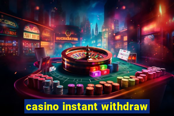 casino instant withdraw