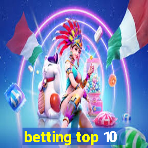 betting top 10