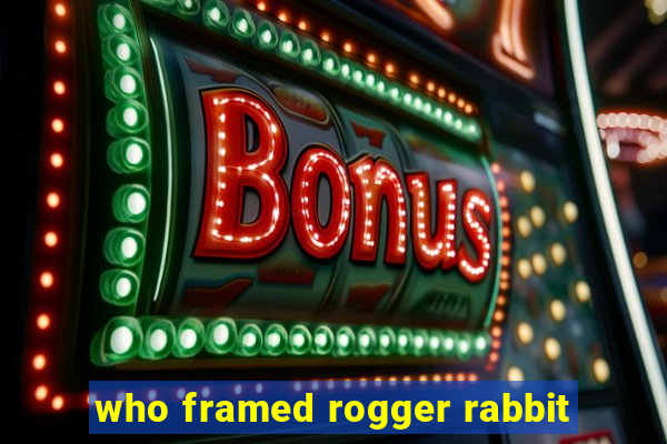 who framed rogger rabbit