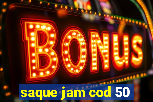 saque jam cod 50