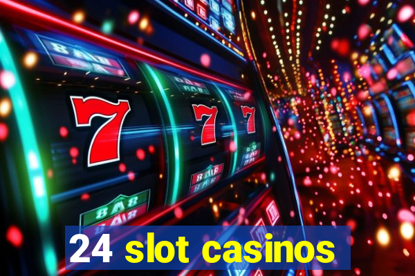 24 slot casinos