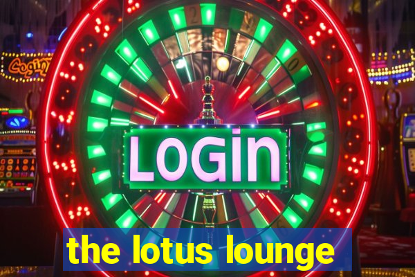 the lotus lounge