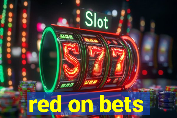 red on bets