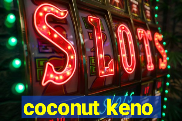 coconut keno