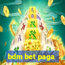 bdm bet paga