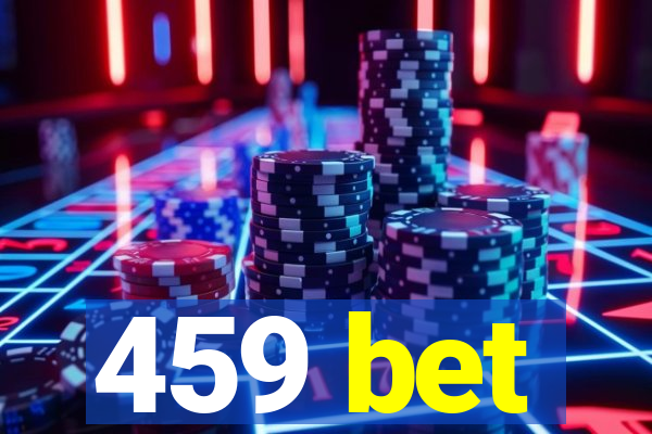 459 bet