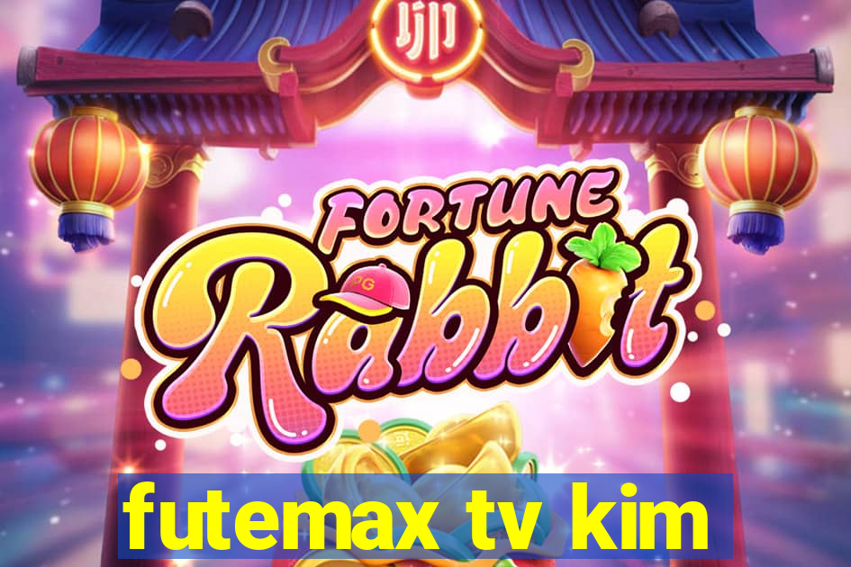 futemax tv kim