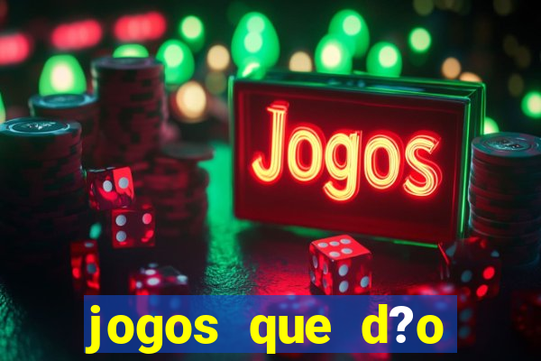 jogos que d?o dinheiro de verdade sem precisar depositar