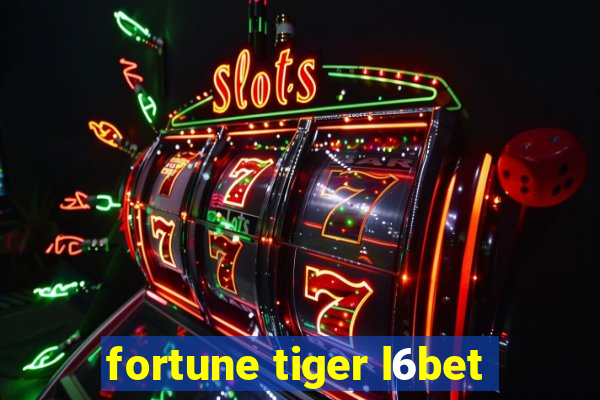 fortune tiger l6bet