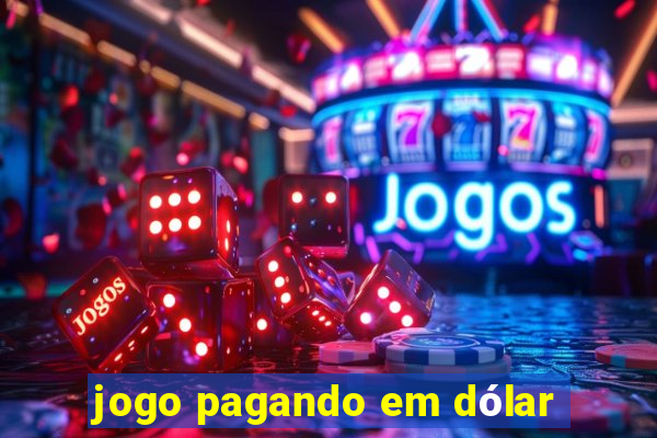 jogo pagando em dólar