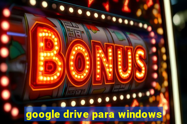 google drive para windows