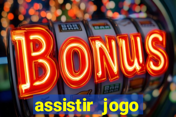 assistir jogo gremio ao vivo