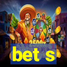 bet s