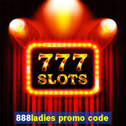 888ladies promo code