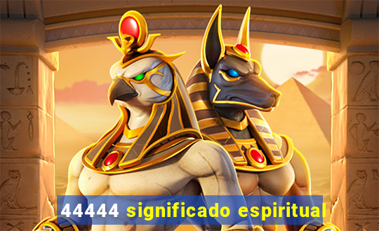 44444 significado espiritual