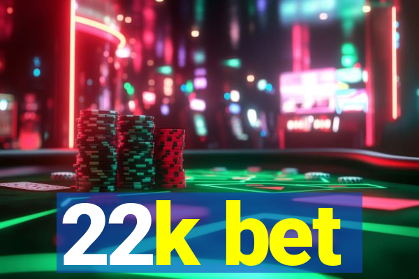 22k bet