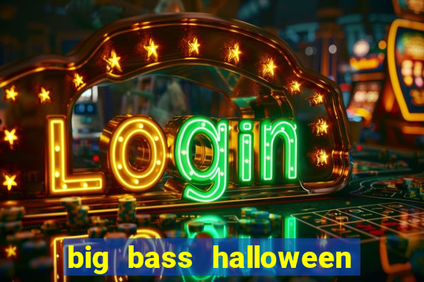 big bass halloween demo slot