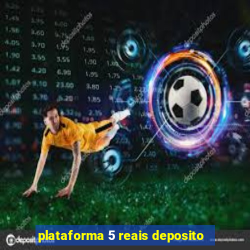 plataforma 5 reais deposito