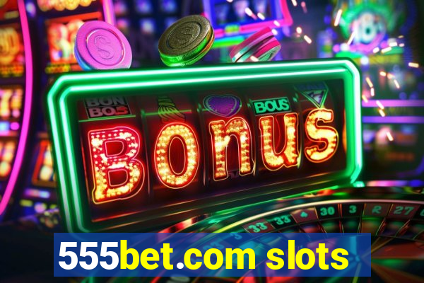 555bet.com slots