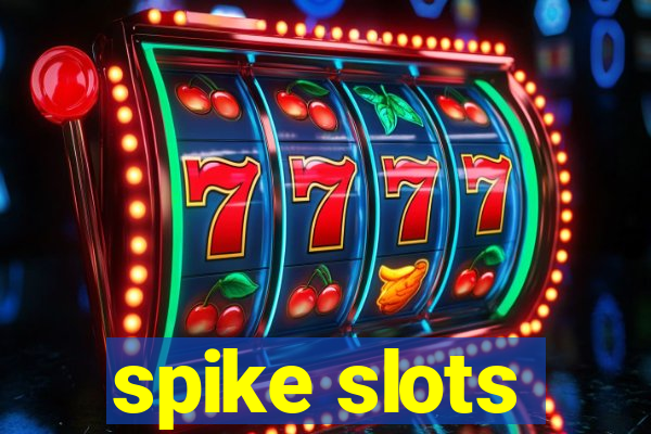 spike slots