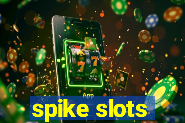 spike slots